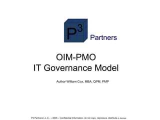 Author William Cox, MBA, QPM, PMP Partners OIM-PMO IT Governance Model 