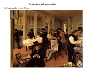 As súasobrasmaisimportantes:
A oficina de algodón en Nova Orleans.
 