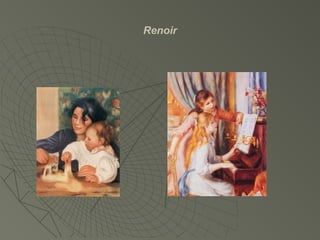 Renoir
 