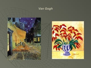 Van Gogh
 