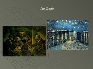 Van Gogh
 