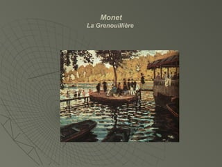 Monet
La Grenouillière
 