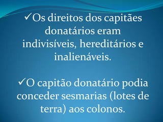 7– América Espanhola:Casa de Contratação em Sevilha: controlava todos os negócios entre a América e Espanha.