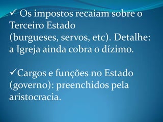 Cargos e funções no Estado (governo): preenchidos pela aristocracia.
