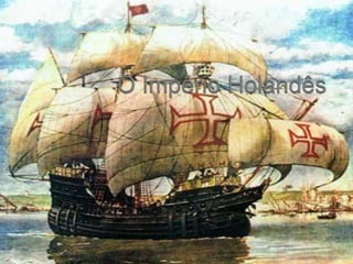 O Império Holandês 