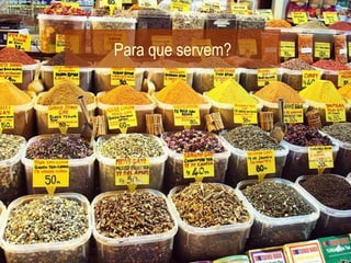 Para que servem? 