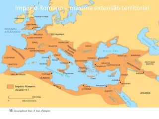 Império Romano – máxima extensão territorial
 