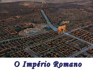 O Império Romano
 