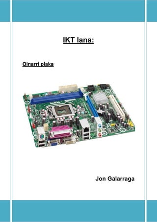 IKT lana:
Oinarri plaka
Jon Galarraga
 