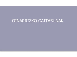 OINARRIZKO GAITASUNAK   