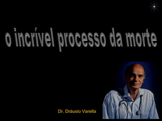 Dr. Dráusio Varella
 
