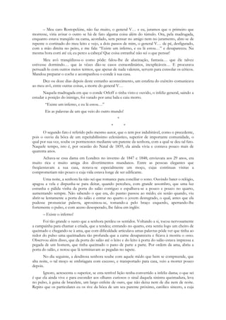 – Meu caro Rostopckine, não faz muito, o general V… e eu, juramos que o primeiro que
morresse, viria avisar o outro se há de fato alguma coisa além do túmulo. Ora, pela madrugada,
enquanto estava tranqüilo na cama, acordado, sem pensar no amigo nem no juramento, abre-se de
repente o cortinado do meu leito e vejo, a dois passos de mim, o general V… de pé, desfigurado,
com a mão direita no peito, e me fala: “Existe um inferno, e eu lá estou…” e desapareceu. Na
mesma hora corri até cá; eu perco a cabeça! Que coisa estranha! não sei o que pensar!
       Meu avô tranqüilizou-o como pôde: falou-lhe de alucinação, fantasia… que êle talvez
estivesse dormindo… que às vêzes dão-se casos extraordinários, inexplicáveis… E procurava
persuadí-lo com outros meios termos, que apesar de nada valerem, servem para consolar os céticos.
Mandou preparar o coche e acompanhou o conde à sua casa.
     Dez ou doze dias depois deste estranho acontecimento, um estafeta do exército comunicava
ao meu avô, entre outras coisas, a morte do general V…
      Naquela madrugada em que o conde Orloff o tinha visto e ouvido, o infeliz general, saindo a
estudar a posição do inimigo, foi varado por uma bala e caiu morto.
        “Existe um inferno, e eu lá estou…”
        Eis as palavras de um que veio do outro mundo!
                                                     *
                                                 *       *
      O segundo fato é referido pelo mesmo autor, que o tem por indubitável, como o precedente,
pois o ouviu da bôca de um repeitabilíssimo eclesiástico, superior de importante comunidade, o
qual por sua vez, soube os pormenores mediante um parente da senhora, com a qual se deu tal fato.
Naquele tempo, isto é, por ocasião do Natal de 1859, ela ainda vivia e contava pouco mais de
quarenta anos.
      Achava-se essa dama em Londres no inverno de 1847 e 1848; enviuvara aos 29 anos, era
muito rica e muito amiga dos divertimentos mundanos. Entre as pessoas elegantes que
freqüentavam a sua casa, notava-se especialmente um moço, cujas contínuas visitas a
comprometiam não pouco e cuja vida estava longe de ser edificante.
       Uma noite, a senhora lia não sei que romance para conciliar o sono. Ouvindo bater o relógio,
apagou a vela e dispunha-se para deitar, quando percebeu, com grande assombro, que uma luz
estranha e pálida vinha da porta do salão contiguo e espalhava-se a pouco e pouco no quarto,
aumentando sempre. Não sabendo o que era, do pasmo passou ao mêdo; eis senão quando, viu
abrir-se lentamente a porta do salão e entrar no quarto o jovem desregrado, o qual, antes que ela
pudesse pronunciar palavra, aproximou-se, tomando-a pelo braço esquerdo, apertando-lhe
fortemente o pulso, e com aceno desesperado, lhe falou em inglês:
      – Existe o inferno!
       Foi tão grande o susto que a senhora perdeu os sentidos. Voltando a si, tocou nervosamente
a campainha para chamar a criada, que a tendeu; entrando no quarto, esta sentiu logo um cheiro de
queimado e chegando-se à ama, que com dificuldade articulava umas palavras pôde ver que tinha ao
redor do pulso uma queimadura tão profunda que a carne desaparecera e ficava à mostra o osso.
Observou além disso, que da porta do salão até o leito e do leito à porta do salão estava impressa a
pegada de um homem, que tinha queimado o pano de parte a parte. Por ordem da ama, abriu a
porta do salão, e notou que lá terminavam as pegadas no tapete.
       No dia seguinte, a desditosa senhora soube com aquele mêdo que bem se compreende, que
alta noite, o tal moço se embriagara com excesso, e transportado para casa, veio a morrer pouco
depois.
      Ignoro, acrescenta o superior, se esta terrível lição tenha convertido a infeliz dama; o que sei
é que ela ainda vive e para esconder aos olhares curiosos o sinal daquela sinistra queimadura, leva
no pulso, à guisa de bracelete, um largo enfeite de ouro, que não deixa nem de dia nem de noite.
Repito que os particulares eu os tive da bôca de um seu parente próximo, católico sincero, a cuja
 