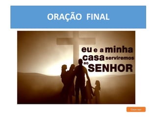 ORAÇÃO FINAL 
