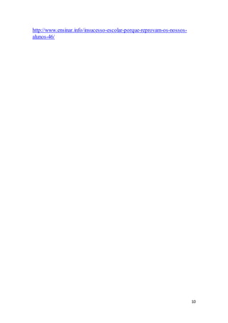10
http://www.ensinar.info/insucesso-escolar-porque-reprovam-os-nossos-
alunos-46/
 
