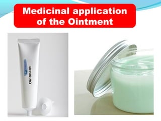 Medicinal application
of the Ointment
 