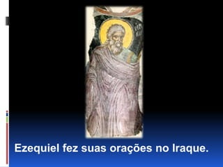 Ezequiel fez suas orações no Iraque.
