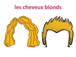 les cheveux blonds
 