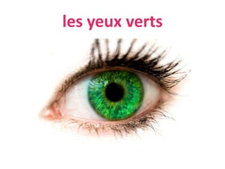les yeux verts
 