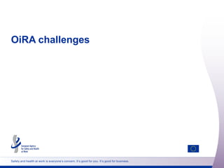 OiRA challenges

Safety and health at work is everyone’s concern. It’s good for you. It’s good for business.

 
