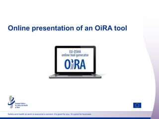 Online presentation of an OiRA tool

Safety and health at work is everyone’s concern. It’s good for you. It’s good for business.

 