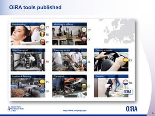 OiRA tools published

http://www.oiraproject.eu

6

 