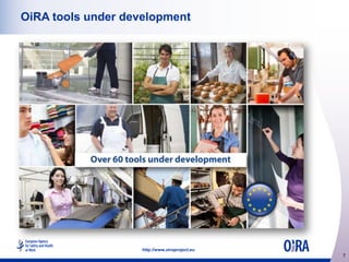 OiRA tools under development

http://www.oiraproject.eu

7

 