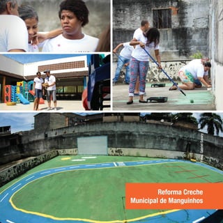 Reforma Creche
Municipal de ManguinhosFotos:GabrielSavary
 