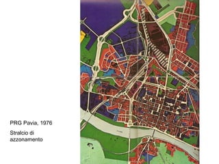 PRG Pavia, 1976
Stralcio di
azzonamento
 