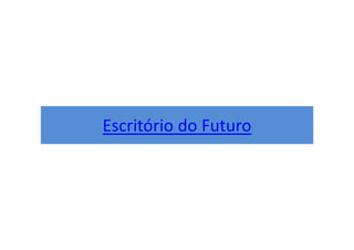 Escritório do Futuro
 