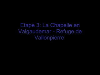 Etape 3: La Chapelle en Valgaudemar - Refuge de Vallonpierre   