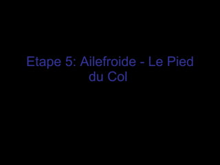 Etape 5: Ailefroide - Le Pied du Col   