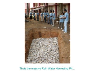 Thats the massive Rain Water Harvesting Pit… 