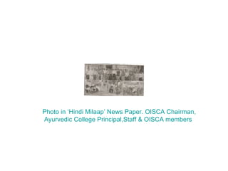 Photo in ‘Hindi Milaap’ News Paper. OISCA Chairman,  Ayurvedic College Principal,Staff & OISCA members 