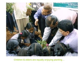 Children & elders are equally enjoying planting… 