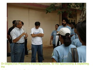 Dr.Gogte(Vice President) thanking Deloitte, for the Sponsorship & explaining the challenge to do the Project before the monsoon 