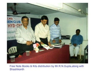 Free Note Books & Kits distribution by Mr.R.N.Gupta,along with Shashikanth 