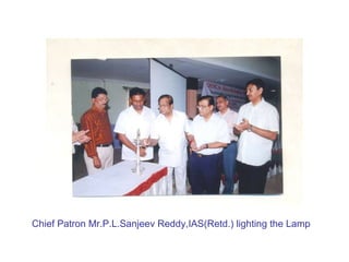 Chief Patron Mr.P.L.Sanjeev Reddy,IAS(Retd.) lighting the Lamp   