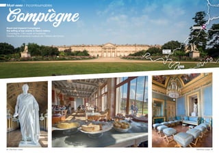 Must-sees / Incontournables
CompiègneRoyal and imperial Compiègne,
the setting of key events in French history.
Compiègne, Cité royale et impériale,
théâtre d’évènements majeurs de l’histoire de France.
La Seine
L’Oise
L’Oise
L’Oise
L’Aisne
La Marne
La Somme
Compiègne
Pierrefonds
Chantilly
Auvers-
sur- Oise
Senlis
Paris
4 / Oise River cruises Oise River cruises / 5
 