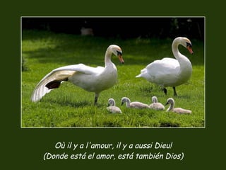 Où il y a l'amour, il y a aussi Dieu! (Donde está el amor, está también Dios) 