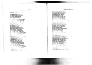 The Wanderings of Oisin t
K
S
Or have they breathed the mortal air?' ;
t
"Vex them no longer,' Niamh said, j
And sighing bowed her gentle head,
And sighing laid the pearly tip |
Of one long finger on my lip. j
But now the moon like a white rose shone ,
In the pale west, and the sun'S rim sank,
And clouds atrayed their rank on rank
About his fading crimson ball:
The floor of Almhuin's hosting hall
Was not more level than the sea,
As, full of loving fantasy,
And with low murmurs, we rode on,
Where many a trumpet-twisted shell
That in immortal silence sleeps
Dreaming of her own melting hues,
Her golds, her ambers, and her blues,
Pierced with soft light the shallowing deeps.
But now a wandering land breeze came
And a far sound of feathery quires;
It seemed to blow from the dying flame,
They seemed to sing in the smouldering fires.
The horse towards the music raced,
Neighing along the lifeless waste;
Like sooty fingers, many a tree
Rose ever out of the warm sea;
And they were trembling ceaselessly,
As though they all were beating time,
Upon the centre of the sun, >
To that tow laughing woodland rhyme.
And, now our wandering hours were done,
We cantered to the shore, and knew
The reason of the trembling trees:
Round every branch the song-birds flew,
The Wanderings of Oisin
Or clung thereon like swarming bees;
While round the shore a million stood
Like drops of frozen rainbow light,
And pondered in a soft vain mood
Upon their shadows in the tide,
And told the purple deeps their pride,
And murmured snatches of delight;
And on the shores were many boats
With bending sterns and bending bows,
And carven figures on their prows
Of bitterns, and fish-eating stoats,
And swans with their exultant throats:
And where the wood and waters meet
We tied the horse in a leafy clump,
And Niamh blew three merry notes
Out of a little silver trump;
And then an answering whispering flew
Over the bare and woody land,
A whisper of impetuous feet,
And ever nearer, nearer grew;
And from the woods rushed out a band
Of men and ladies, hand in hand,
And singing, singing all together;
Their brows were white as fragrant milk,
Their cloaks made out of yellow silk,
And trimmed with many a crimson feather;
And when they saw the cloak I wore
Was dim with mire of a mortal shore,
They fingered it and gazed on me
And laughed like murmurs of the sea;
But Niamh with a swift distress
Bid them away and hold their peace;
And when they heard her voice they ran
And knelt there, every girl and man,
And kissed, as they would never cease,
Her pearl-pale hand and the hem of her dress.
6 7
 