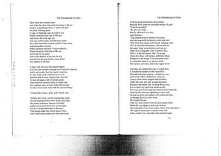 The Wanderings of Oisin
They chase the noontide deer;
And when the dew-drowned stars hang in the air
Look to long fishing-lines, or point and pare
An ashen hunting spear.
O sigh, O fluttering sigh, be kind to me;
Flutter along the froth lips of the sea,
And shores the froth lips wet;
And stay a little while, and bid them weep:
Ah, touch their blue-veined eyelids if they sleep,
And shake their coverlet.
When you have told how I weep endlessly,
Flutter along the froth lips of the sea
And home to me again,
And in the shadow of my hair lie hid,
And tell me that you found a man unbid,
The saddest of all men.'
A lady with soft eyes like funeral tapers,
And face that seemed wrought out of moonlit vapours,
And a sad mouth, that fear made tremulous
As any ruddy moth, looked down on us;
And she with a wave-rusted chain was tied
To two old eagles, full of ancient pride,
That with dim eyeballs stood on either side.
Few feathers were on their dishevelled wings,
For their dim minds were with the ancient things.
" I bring deliverance,' pearl-pale Niamh said.
"Neither the living, nor the unlabouring dead,
Nor the high gods who never lived, may fight
M y enemy and hope; demons for fright
Jabber and scream about him in the night;
For he is strong and crafty as the seas
That sprang under the Seven Hazel Trees,
And I must needs endure and hate and weep,
16
The Wanderings of Oisin
Until the gods and demons drop asleep,
Hearing Acdh touch the mournful strings of gold.'
"Is he So dreadful?'
"Be not over-bold,
But fly while still you may.'
And thereon I:
"This demon shall be battered till he die,
And his loose bulk be thrown in the loud tide.'
"Flee from him,' pearl-pale Niamh weeping cried,
"For all men flee the demons'; but moved not
My angry king-remembering soul one jot.
There was no mightier soul of Heber's fine;
Now it is old and mouse-like. For a sign
I burst the chain: still earless, neNeless, blind,
Wrapped in the things of the unhuman mind,
In some dim memory or ancient mood,
Still earless, netveless, blind, the eagles stood.
And then we climbed the stair to a high door;
A hundred horsemen on the basalt floor
Beneath had paced content: we held our way
And stood within: clothed in a misty ray
I saw a foam-white seagull drift and float
Under the roof, and with a straining throat
Shouted, and hailed him: he hung there a star,
For no man's cry shall ever mount so far;
Not even your God could have thrown down that hall;
Stabling His unloosed lightnings in their stall,
He had sat down and sighed with cumbered heart,
As though His hour were come.
We sought the part
That was most distant from the door; green slime
Made the way slippery, and time on time
Showed prints of sea-born scales, while down through it
The captive's journeys to and fro were writ
Like a small river, and where feet touched came
17
 