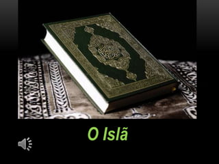 O Islã
 