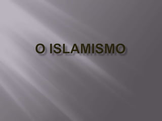 O Islamismo  