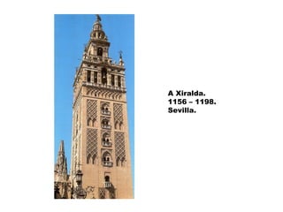 A Xiralda.
1156 – 1198.
Sevilla.

 