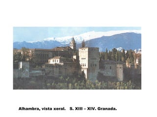 Alhambra, vista xeral. S. XIII – XIV. Granada.

 