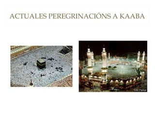 ACTUALES PEREGRINACIÓNS A KAABA

 