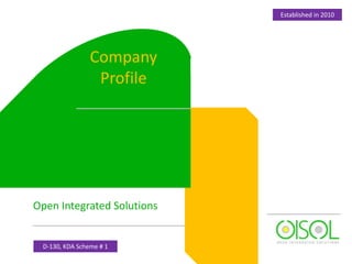 Open Integrated Solutions
Company
Profile
Established in 2010
D-130, KDA Scheme # 1
 