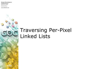 Traversing Per-Pixel Linked Lists