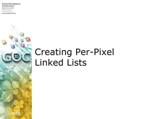 Creating Per-Pixel Linked Lists