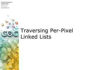 Traversing Per-Pixel Linked Lists<br />